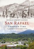 San Rafael Through Time: As Illustrated & Described in 1884