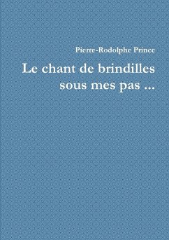 Le chant de brindilles sous mes pas ... - Prince, Pierre-Rodolphe