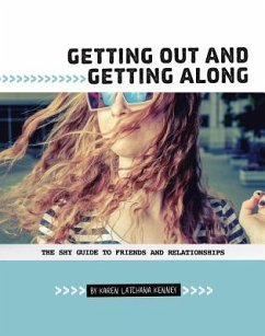 Getting Out and Getting Along: The Shy Guide to Friends and Relationships - Kenney, Karen Latchana