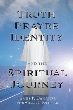 Truth, Prayer, Identity and the Spiritual Journey - Danaher, James P
