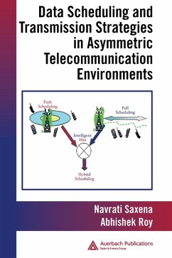 Data Scheduling and Transmission Strategies in Asymmetric Telecommunication Environments (eBook, PDF) - Roy, Abhishek; Saxena, Navrati