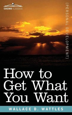 How to Get What You Want - Wattles, Wallace D
