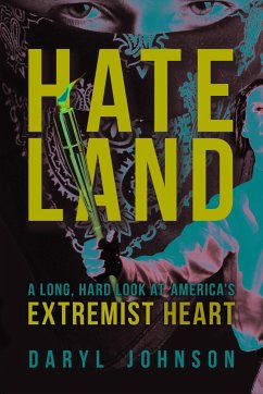 Hateland: A Long, Hard Look at America's Extremist Heart - Johnson, Daryl