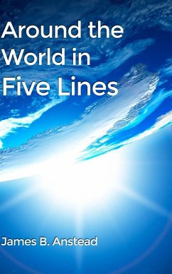 Around the World in Five Lines - Anstead, James B.