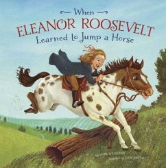 When Eleanor Roosevelt Learned to Jump a Horse - Weakland, Mark