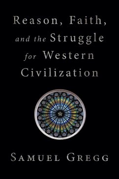 Reason, Faith, and the Struggle for Western Civilization - Gregg, Samuel