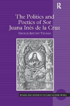 The Politics and Poetics of Sor Juana Inés de la Cruz - Thomas, George Antony