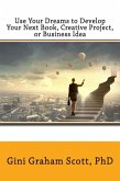 Use Your Dreams to Develop Your Next Book Creative Project, or Business Idea (eBook, ePUB)