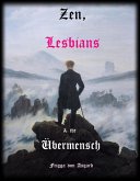 Zen, Lesbians & the Übermensch (eBook, ePUB)