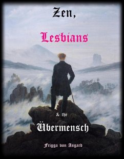 Zen, Lesbians & the Übermensch (eBook, ePUB) - Asgard, Frigga von