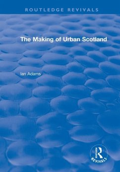 Cover Routledge Revivals: The Making of Urban Scotland (1978) (eBook, PDF)