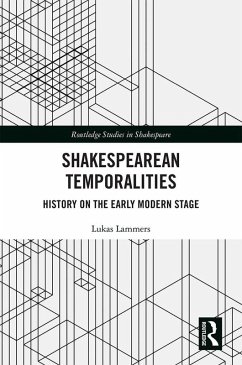 Shakespearean Temporalities (eBook, PDF) - Lammers, Lukas Shakespearean Temporalities (eBook, PDF) - Lammers, Lukas