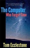 The Computer Who Forgot Time (eBook, ePUB) The Computer Who Forgot Time (eBook, ePUB)