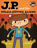 JP and the Polka-Dotted Aliens (eBook, PDF)
