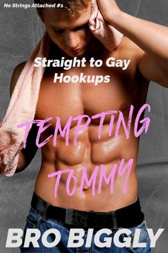 Cover Tempting Tommy: Straight to Gay Hookups (No Strings Attached, #1) (eBook, ePUB)