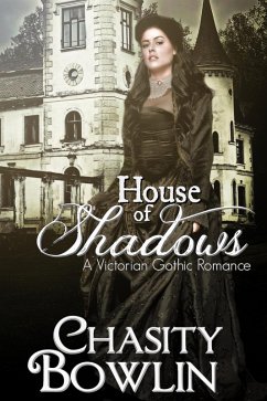House of Shadows (The Victorian Gothic Collection, #1) (eBook, ePUB) - Bowlin, Chasity