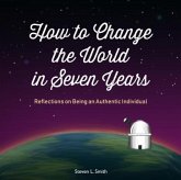 How to Change the World in Seven Years (eBook, ePUB)