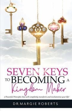 7 Keys to Becoming A Kingdom Maker (eBook, ePUB) - Roberts, Margie