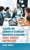 Teaching and Learning in Technology Empowered Classrooms-Issues, Contexts and Practices (eBook, ePUB)