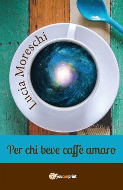 Per chi beve caffè amaro - Moreschi, Lucia