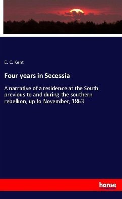 Four years in Secessia - Kent, E. C.