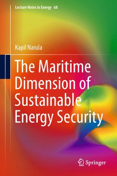 The Maritime Dimension of Sustainable Energy Security (eBook, PDF) - Narula, Kapil