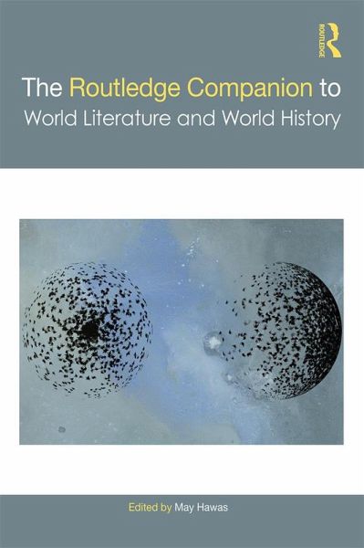The Routledge Companion to World Literature and World History (eBook, PDF) The Routledge Companion to World Literature and World History (eBook, PDF)