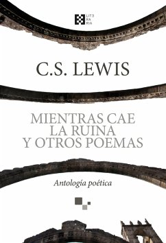 Mientras cae la ruina y otros poemas (eBook, ePUB) - Lewis, C. S.