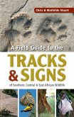 Field Guide to Tracks & Signs of Southern, Central & East African Wildlife (eBook, PDF)
