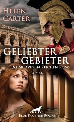 Geliebter Gebieter - Eine Sklavin im Zeichen Roms   Erotischer Roman (eBook, PDF) - Carter, Helen
