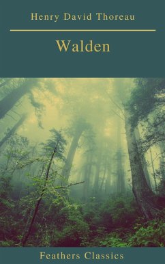 Walden (Feathers Classics)(Best Navigation, Active TOC) (eBook, ePUB) - Thoreau, Henry David; Classics, Feathers