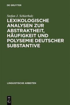 Lexikologische Analysen zur Abstraktheit, Häufigkeit und Polysemie deutscher Substantive (eBook, PDF) - Schierholz, Stefan J.