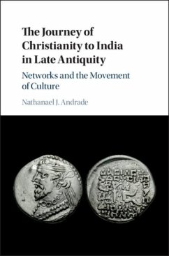 Journey of Christianity to India in Late Antiquity (eBook, PDF) - Andrade, Nathanael J.