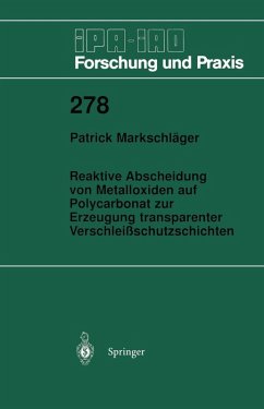 Reaktive Abscheidung von Metalloxiden auf Polycarbonat zur Erzeugung transparenter Verschleißschutzschichten (eBook, PDF) - Markschläger, Patrick Reaktive Abscheidung von Metalloxiden auf Polycarbonat zur Erzeugung transparenter Verschleißschutzschichten (eBook, PDF) - Markschläger, Patrick
