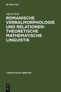 Romanische Verbalmorphologie und relationentheoretische mathematische Linguistik (eBook, PDF) - Holl, Alfred
