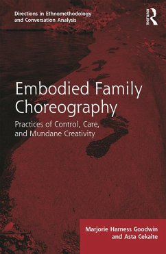 Embodied Family Choreography (eBook, ePUB) - Goodwin, Marjorie; Cekaite, Asta