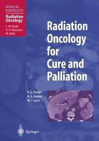 Radiation Oncology for Cure and Palliation (eBook, PDF) - Parker, R. G.; Janjan, N. A.; Selch, M. T.