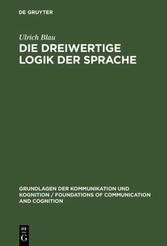 Die dreiwertige Logik der Sprache (eBook, PDF) - Blau, Ulrich