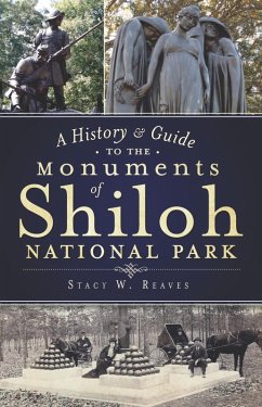 History & Guide to the Monuments of Shiloh National Park (eBook, ePUB) - Reaves, Stacy W.