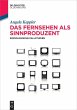 Das Fernsehen als Sinnproduzent (eBook,... - Bild 1