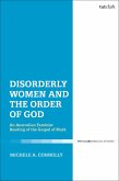 Disorderly Women and the Order of God (eBook, ePUB) Disorderly Women and the Order of God (eBook, ePUB)