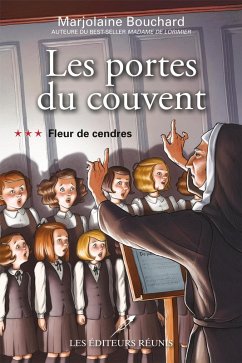 Les portes du couvent 03 : Fleur de cendres (eBook, ePUB) - Marjolaine Bouchard
