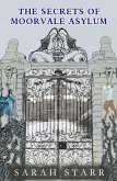 The Secrets of Moorvale Asylum (eBook, ePUB) The Secrets of Moorvale Asylum (eBook, ePUB)