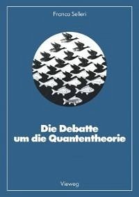 Die Debatte um die Quantentheorie (eBook, PDF) - Selleri, Franco