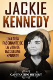 Jackie Kennedy: Una guía fascinante de la vida de Jacqueline Kennedy Onassis (eBook, ePUB)
