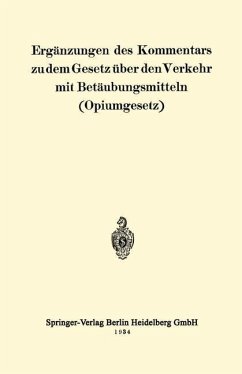 Ergänzungen des Kommentars zu dem Gesetz über den Verkehr mit Betäubungsmitteln (Opiumgesetz) (eBook, PDF) - Julius Springer, Berlin