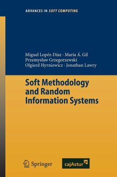 Soft Methodology and Random Information Systems (eBook, PDF) - Lopez-Diaz, Miguel Concepcion; Angeles Gil, Maria; Grzegorzewski, Przemyslaw; Hryniewicz, Olgierd; Lawry, Jonathan