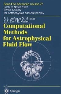 Computational Methods for Astrophysical Fluid Flow (eBook, PDF) - Leveque, Randall J.; Mihalas, Dimitri; Dorfi, E. A.; Müller, Ewald