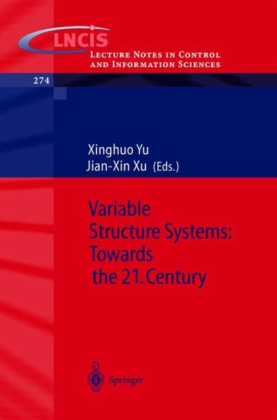 Variable Structure Systems: Towards the 21st Century (eBook, PDF) Variable Structure Systems: Towards the 21st Century (eBook, PDF)