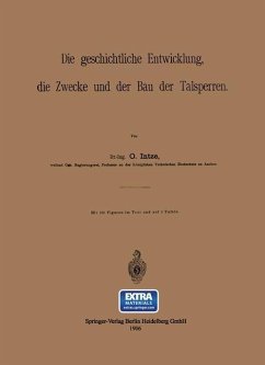 Die geschichtliche Entwicklung, die Zwecke und der Bau der Talsperren (eBook, PDF) - Intze, O.